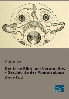 Der böse Blick und Verwandtes - Geschichte des Aberglaubens - Seligmann, S.