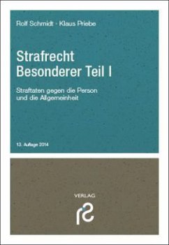 Straftaten gegen die Person und die Allgemeinheit / Strafrecht Besonderer Teil Bd.1 - Schmidt, Rolf; Priebe, Klaus Schmidt, Rolf