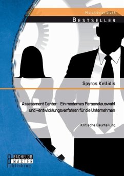 Assessment Center ¿ Ein modernes Personalauswahl und ¿entwicklungsverfahren für die Unternehmen: Kritische Beurteilung - Kellidis, Spyros