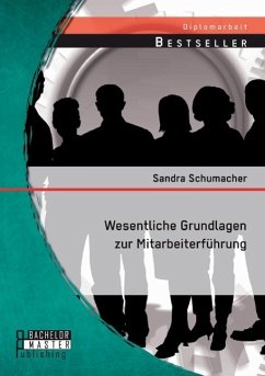 Wesentliche Grundlagen zur Mitarbeiterführung - Schumacher, Sandra