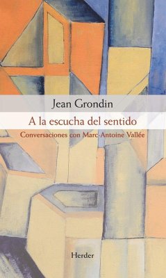 A la escucha del sentido : conversaciones con Marc-Antoine Vallée - Grondin, Jean