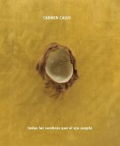 Carmen Calvo: All the Shadows the Eye Can Take