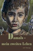Damals - mein zweites Leben