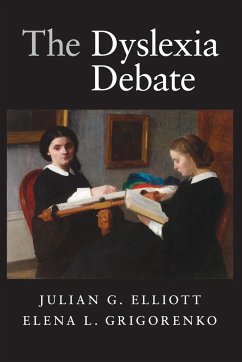 The Dyslexia Debate - Elliott, Julian G. (University of Durham); Grigorenko, Elena L. (Yale University, Connecticut)