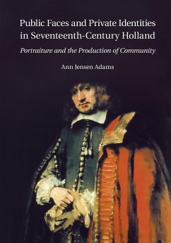 Public Faces and Private Identities in Seventeenth-Century Holland - Adams, Ann Jensen