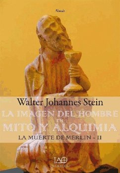 La muerte de Merlín 2. La imagen del hombre en mito y alquimia - Stein, Walter Johannes