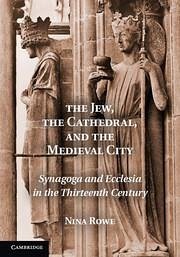 The Jew, the Cathedral and the Medieval City - Rowe, Nina