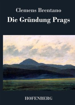 Die Gründung Prags - Clemens Brentano