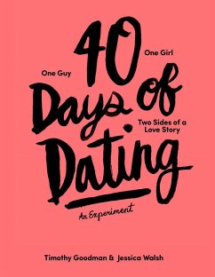 40 Days of Dating - Walsh, Jessica; Goodman, Timothy