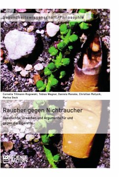 Raucher gegen Nichtraucher. Geschichte, Ursachen und Argumente für und gegen die Zigarette - Tillmann-Rogowski, Cornelia;Wagner, Tobias;Deck, Marina