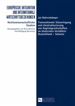 Transnationale Sitzverlegung und Umstrukturierung von Kapitalgesellschaften im bilateralen Verhältnis Deutschland - Schw - Bohrenkämper, Jan