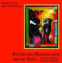 Ich habe den Menschen gerne sagte der Hund - Addai, Patrick K; Walcherberger, Karin