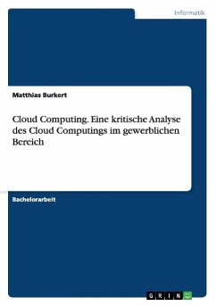 Cloud Computing. Eine kritische Analyse des Cloud Computings im gewerblichen Bereich