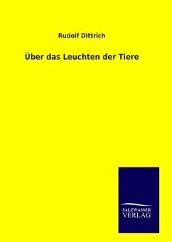 Über das Leuchten der Tiere - Dittrich, Rudolf