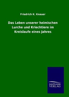 Das Leben unserer heimischen Lurche und Kriechtiere im Kreislaufe eines Jahres - Knauer, Friedrich K.