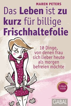 Das Leben ist zu kurz für billige Frischhaltefolie (eBook, PDF) - Peters, Maren