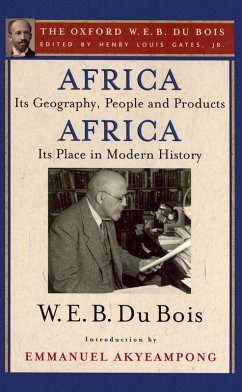 Africa, Its Geography, People and Products and Africa-Its Place in Modern History (The Oxford W. E. B. Du Bois) (eBook, ePUB) - Du Bois, W. E. B.