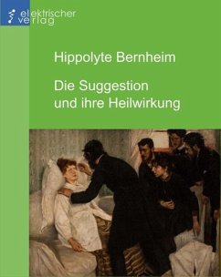 Die Suggestion und ihre Heilwirkung (eBook, ePUB) - Bernheim, Hippolyte