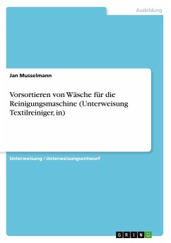 Vorsortieren von Wäsche für die Reinigungsmaschine (Unterweisung Textilreiniger, in) - Musselmann, Jan