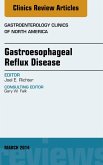 Gastroesophageal Reflux Disease, An issue of Gastroenterology Clinics of North America (eBook, ePUB)