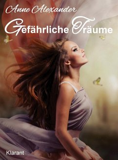 Gefährliche Träume. Romantikthriller (eBook, ePUB) - Alexander, Anne