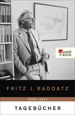 Tagebücher 2002 - 2012 (eBook, ePUB) - Raddatz, Fritz J.