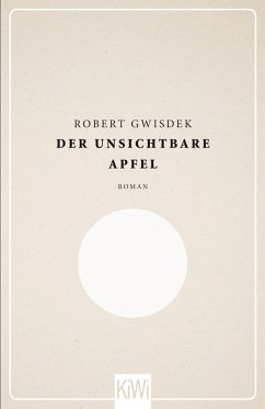 Der unsichtbare Apfel (eBook, ePUB) - Gwisdek, Robert