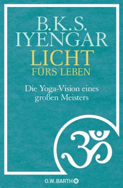 Licht fürs Leben (eBook, ePUB) - Iyengar, B. K. S.