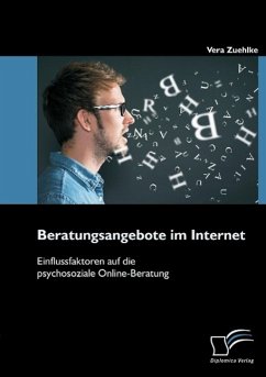 Beratungsangebote im Internet: Einflussfaktoren auf die psychosoziale Online-Beratung - Zuehlke, Vera