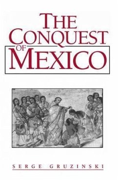 The Conquest of Mexico (eBook, ePUB) - Gruzinski, Serge