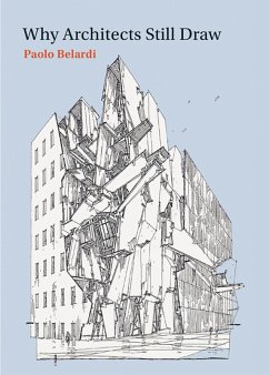 Why Architects Still Draw (eBook, ePUB) - Belardi, Paolo