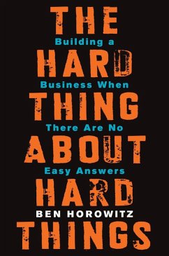 The Hard Thing About Hard Things (eBook, ePUB) - Horowitz, Ben