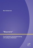 &quote;Bizarrerie&quote; - Franz Schuberts Auseinandersetzung mit Ludwig van Beethoven