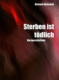 STERBEN IST TÖDLICH (eBook, ePUB) - Birkefeld, Richard