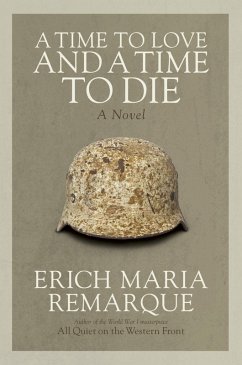 A Time to Love and a Time to Die (eBook, ePUB) - Remarque, Erich Maria