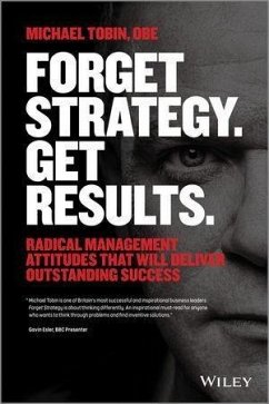 Forget Strategy. Get Results. (eBook, PDF) - Tobin, Michael