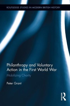 Philanthropy and Voluntary Action in the First World War (eBook, ePUB) - Grant, Peter