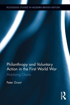 Philanthropy and Voluntary Action in the First World War (eBook, PDF) - Grant, Peter