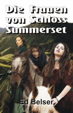 Die Frauen von Schloss Summerset (eBook, ePUB) - Belser, Ed