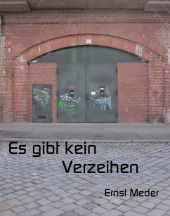 Es gibt kein Verzeihen (eBook, ePUB) - Meder, Ernst