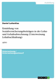 Ermittlung von Sozialversicherungsbeiträgen in der Lohn- und Gehaltsabrechnung (Unterweisung Lohnbuchhaltung) (eBook, PDF) - Lutterklas, Daniel