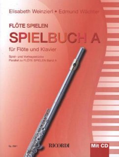 Flöte spielen, Spielbuch A, für Flöte und Klavier, m. Audio-CD - Weinzierl, Elisabeth;Wächter, Edmund