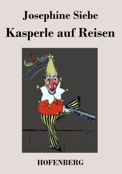 Kasperle auf Reisen - Siebe, Josephine