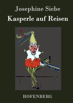 Kasperle auf Reisen - Siebe, Josephine