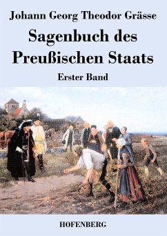 Sagenbuch des Preußischen Staats - Johann Georg Theodor Grässe