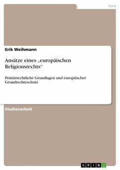 Ansätze eines ¿europäischen Religionsrechts¿ - Weihmann, Erik
