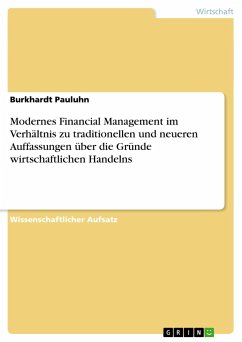 Modernes Financial Management im Verhältnis zu traditionellen und neueren Auffassungen über die Gründe wirtschaftlichen Handelns