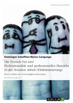 Die Fremde bei uns! Professionalität und professionelles Handeln in der Sozialen Arbeit (Diskriminierung) - Schaffner-Neves Cangunga, Domingas