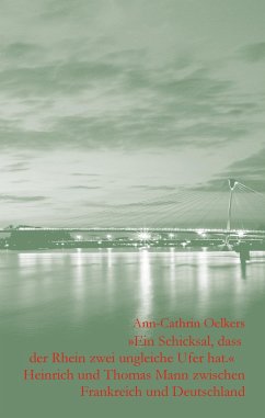 Ein Schicksal, dass der Rhein zwei ungleiche Ufer hat - Oelkers, Ann-Cathrin