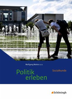 Politik erleben - Sozialkunde. Schülerband. Stammausgabe - Neubearbeitung - Ackermann, Birgit;Herzig, Karin;Mattes, Wolfgang